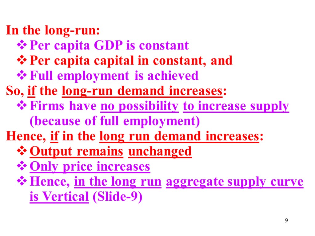 In the long-run: Per capita GDP is constant Per capita capital in constant, and